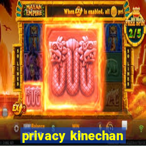 privacy kinechan